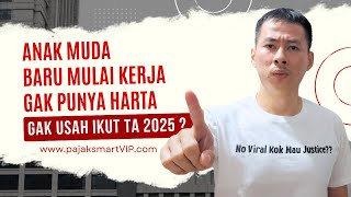 ANAK MUDA BARU MULAI KERJA MAH GAK USAH IKUT TA2025 KALAU GAK PUNYA HARTA