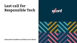 Last call for Responsible Tech – Alexandre Goedert and Martin ter Horst