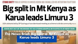 The News Brief: Big split in Mt Kenya as Karua leads Limuru 3