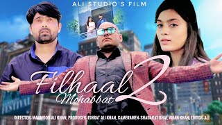 Filhaal2 Mohabbat | Akshay Kumar Ft Nupur Sanon | Ammy Virk | BPraak | Jaani | Ye Dosti