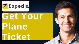 How To Get Your Plane Ticket From Expedia [2026 Guide]