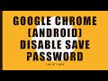 Google Chrome - Disable Save Password in Android