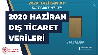 2020 Haziran ayı dış ticaret verileri