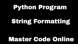 Tutorial 3: Python Formatting Strings
