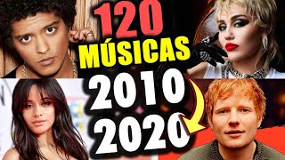 120 MELHORES MÚSICAS DE 2010 A 2020