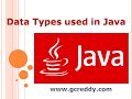 Data Types used in Java Programming | Java Tutorial for Beginners | G C Reddy |