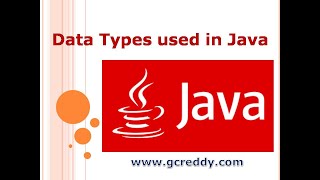 Data Types used in Java Programming | Java Tutorial for Beginners | G C Reddy |