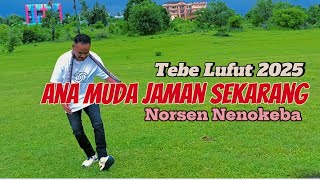 Tebe Lufut || ANA MUDA JAMAN SEKARANG || Norsen Nenokeba