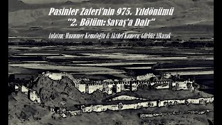 Pasinler Zaferi'nin 975.  Yıldönümü - 2. Bölüm: Savaş'a Dair