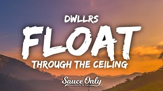 DWLLRS - Float Through The Ceiling (Lyrics)