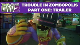 Trouble in Zombopolis Part 1 Gameplay Trailer | Plants vs. Zombies Garden Warfare 2