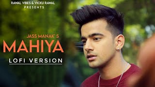 Mahiya (Lofi + Slowed + Reverb) - Jass Manak |  | Love Thunder - Album  | New Punjabi Songs 2023