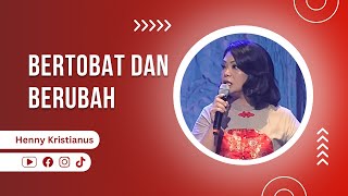 Bertobat Dan Berubah - Ps. Henny Kristianus