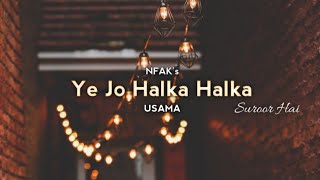 Ye Jo Halka Halka Suroor Hai | USAMA - NFAK | Remake Version - Remix Hip Hop | New Song 2022