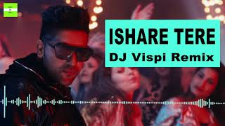 Ishare Tere (Remix) DJ Vispi | Guru Randhawa | Dhvani Bhanushali