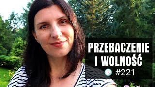 Przebaczenie i wolność [5 Rano #221] NAPISY