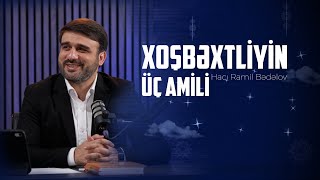 Hacı Ramil - Xoşbəxtliyin üç amili