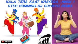 Kala Tera Kaat Khayega -Hindi 1 Step Humming-Dj SUPRIYO Remix