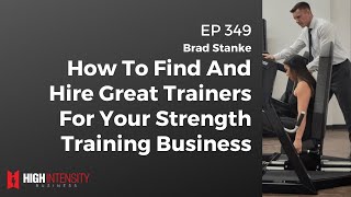 How to Find and Hire Great Trainers for your Strength Training Business