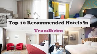 Top 10 Recommended Hotels In Trondheim | Luxury Hotels In Trondheim