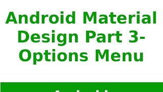 Android Tutorial 2019 - Android Material Design Options Menu Part - 3
