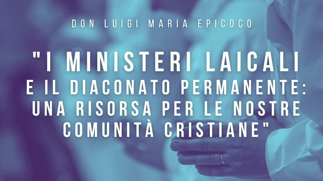 Don Luigi Maria Epicoco - I Ministeri Laicali E Il Diaconato Permanente ...