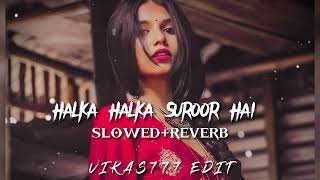 ❤️Halka Halka Suroor Hai - Mix Song (Slowed+ Raverb) #Vikas777Edit #Halka_Suroor