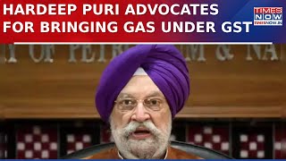 'In Rural Areas, Coal, Wet Wood Are Still Used' Hardeep Puri Pushes For Gas To Be Included Under GST