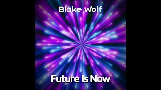 Blake Wolf - Future Is Now