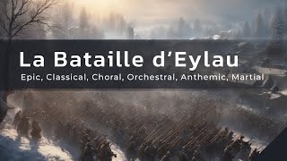 La Bataille d'Eylau  - Epic, Classical Choral, Orchestral, Anthemic, Martial