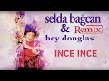 Selda Bağcan & Hey Douglas - İnce İnce