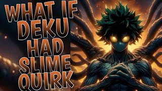 What If Deku Had A Slime Quirk l Part 1