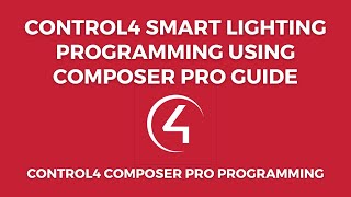 Control4 Smart Lighting Programming Using Composer Pro Guide