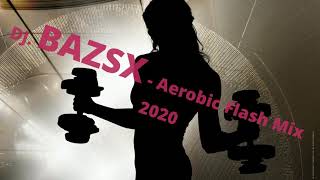 Bazsx - Aerobic Flash Mix 2020 143BPM