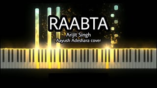 Arijit Singh - RAABTA | Piano cover by Aayush Adeshara