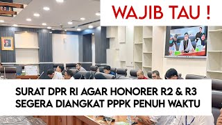 SURAT DARI DPR RI AGAR HONORER R2 DAN R3 DIANGKAT PPPK PENUH WAKTU