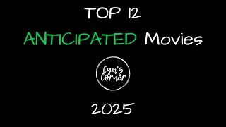 Top 12 Most Anticipated Movies of 2025  | Cyn's Corner - #top12  #mostanticipatedmovies2025