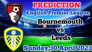 Bournemouth vs Leeds United Prediction and Betting Tips | 30th April 2023