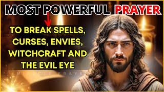 🔥THE STRONGEST AND MOST POWERFUL PRAYER TO BREAK SPELLS, CURSES, ENVY, WITCHCRAFT, AND THE EVIL EYE