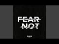 Fear Not