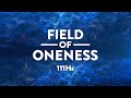 Field of Oneness | 111 Hz Healing Music Therapy | Dissolve into Tranquility | Calm the Mind