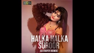 Halka Halka Suroor (Remix) - DJ Tripty || RemixWala.In