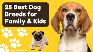 Best 25 Dog Breeds for Family \u0026 Kids | Proud Hobbyist