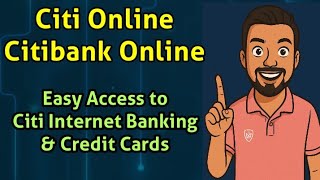 Citi Online & Citibank Online: Easy Access to Citi Internet Banking & Credit Cards