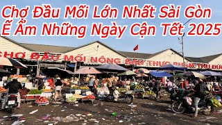 Quang Trip - Chợ Đầu Mối Lớn Nhất Sài Gòn Ế Ẩm Những Ngày Cận Tết 2025