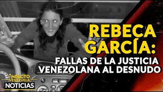 REBECA GARCÍA: fallas de la justicia venezolana al desnudo | 🔴 NOTICIAS VENEZUELA HOY 2024