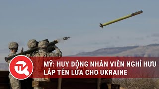 Mỹ: Huy động nhân viên nghỉ hưu lắp tên lửa cho Ukraine | Truyền hình Quốc hội Việt Nam