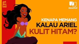 Artikulasi: Kenapa Memang Kalau Ariel Kulit Hitam?