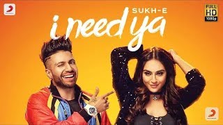 Sukhe - I Need Ya mp3 song | Feat Krystle D'Souza | Jaani | B Praak | Arvindr Khaira