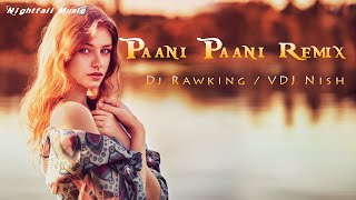Paani Paani /Remix/DJ Rawking  / VDJ Nish /Badshash / Jacqueline Fernandez / Nightfall Music